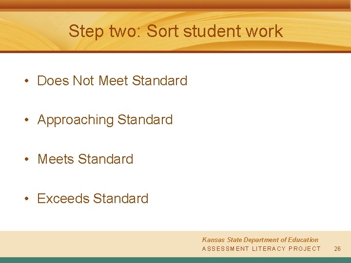 Step two: Sort student work • Does Not Meet Standard • Approaching Standard •