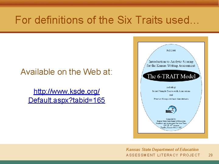 For definitions of the Six Traits used… Available on the Web at: http: //www.