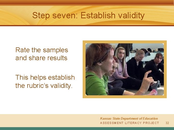 Step seven: Establish validity Rate the samples and share results This helps establish the