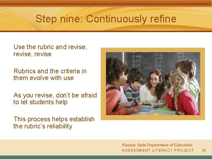 Step nine: Continuously refine Use the rubric and revise, revise Rubrics and the criteria