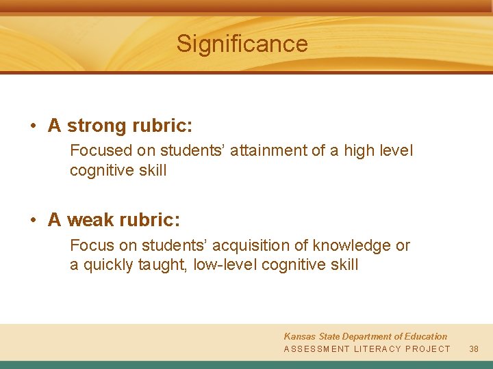 Significance • A strong rubric: Focused on students’ attainment of a high level cognitive