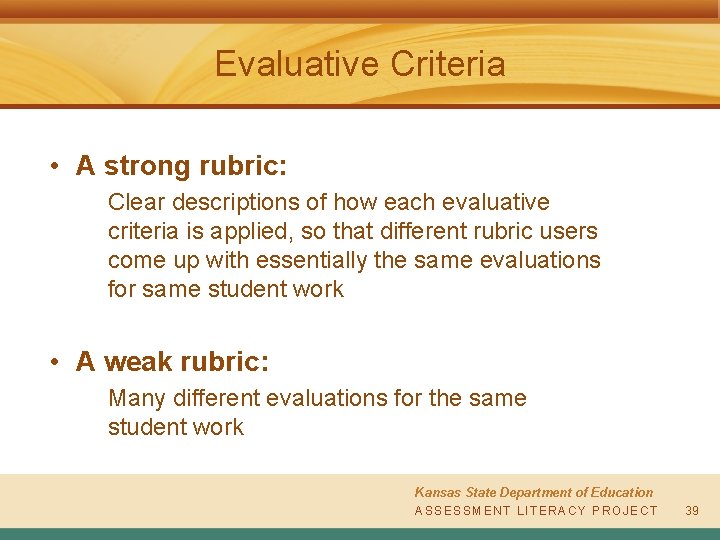 Evaluative Criteria • A strong rubric: Clear descriptions of how each evaluative criteria is