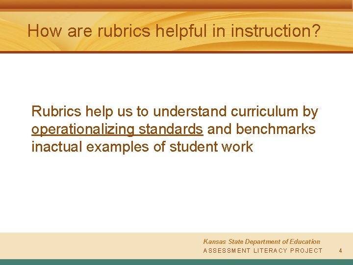 How are rubrics helpful in instruction? Rubrics help us to understand curriculum by operationalizing