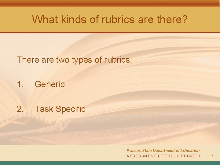 What kinds of rubrics are there? There are two types of rubrics: 1. Generic