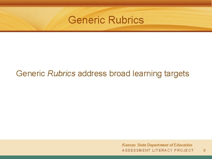 Generic Rubrics address broad learning targets Kansas State Department of Education A S SAESSSSEMSESNMTE