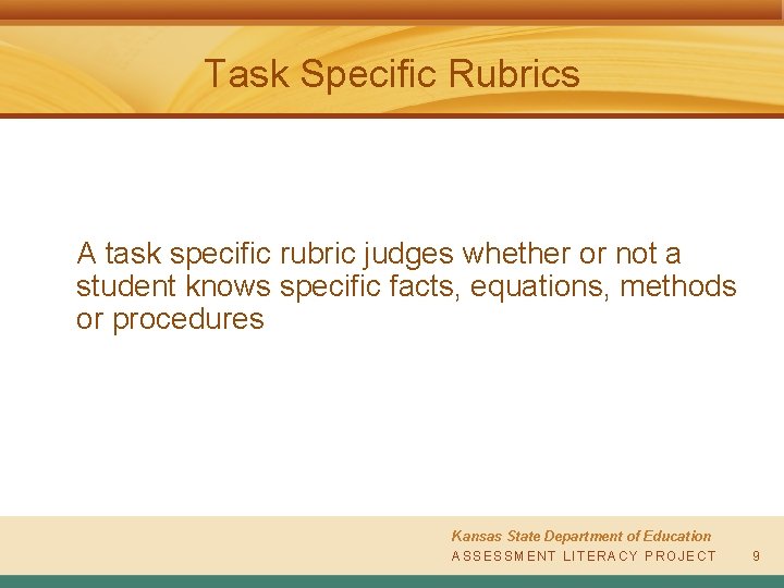 Task Specific Rubrics A task specific rubric judges whether or not a student knows