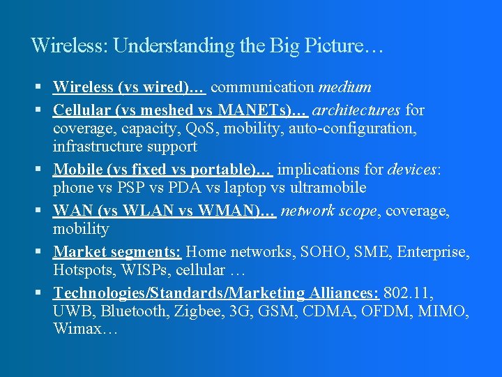 Wireless: Understanding the Big Picture… Wireless (vs wired)… communication medium Cellular (vs meshed vs
