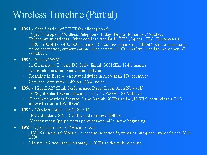 Wireless Timeline (Partial) 1991 - Specification of DECT (cordless phone) Digital European Cordless Telephone