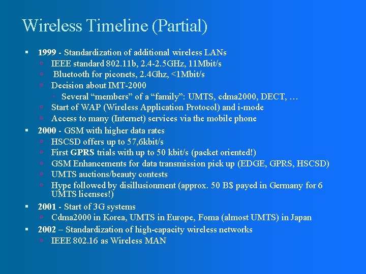 Wireless Timeline (Partial) 1999 - Standardization of additional wireless LANs IEEE standard 802. 11