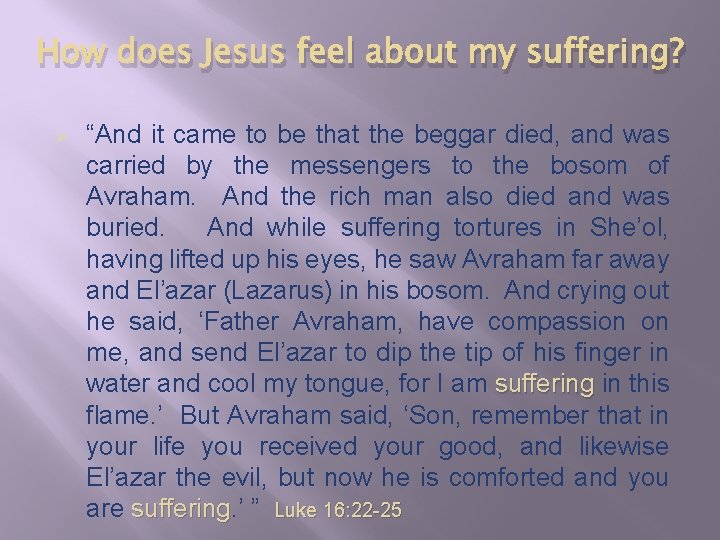 How does Jesus feel about my suffering? Ø “And it came to be that