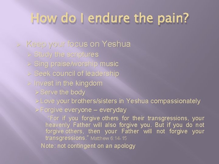 How do I endure the pain? Ø Keep your focus on Yeshua Ø Study