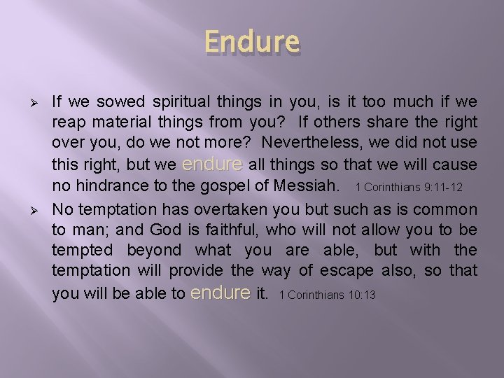 Endure Ø Ø If we sowed spiritual things in you, is it too much