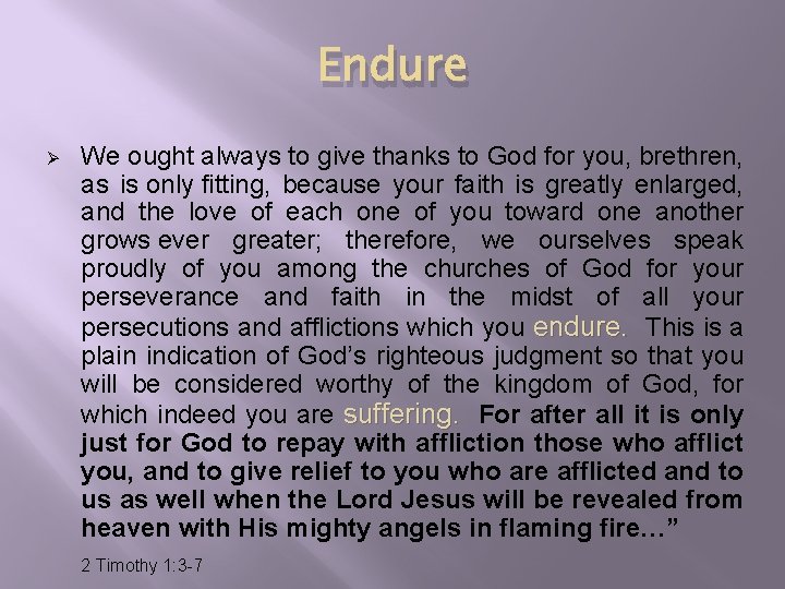 Endure Ø We ought always to give thanks to God for you, brethren, as