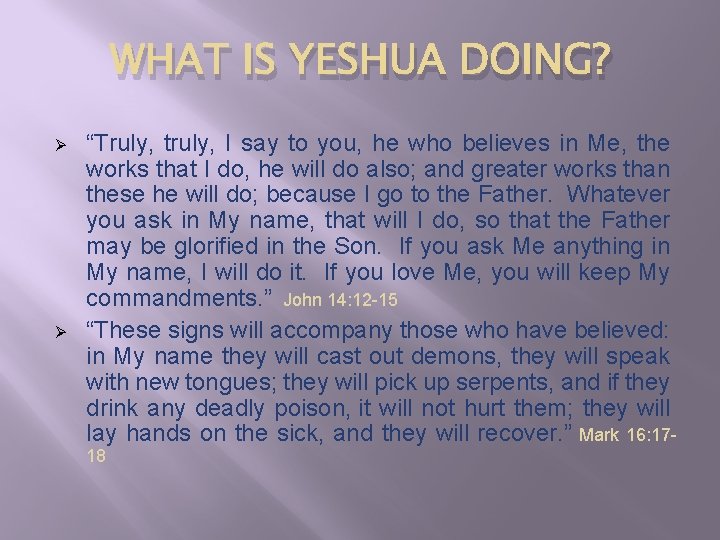 WHAT IS YESHUA DOING? Ø Ø “Truly, truly, I say to you, he who