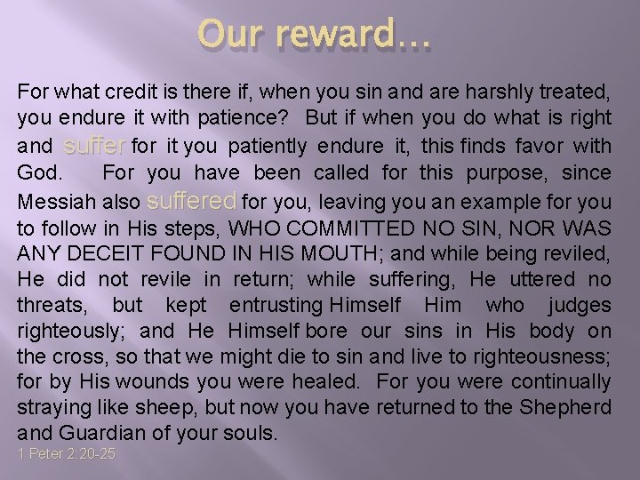 Our reward… For what credit is there if, when you sin and are harshly