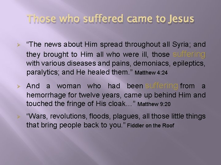 Those who suffered came to Jesus Ø Ø Ø “The news about Him spread