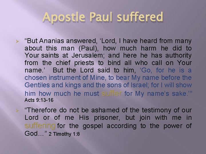 Apostle Paul suffered Ø “But Ananias answered, ‘Lord, I have heard from many about