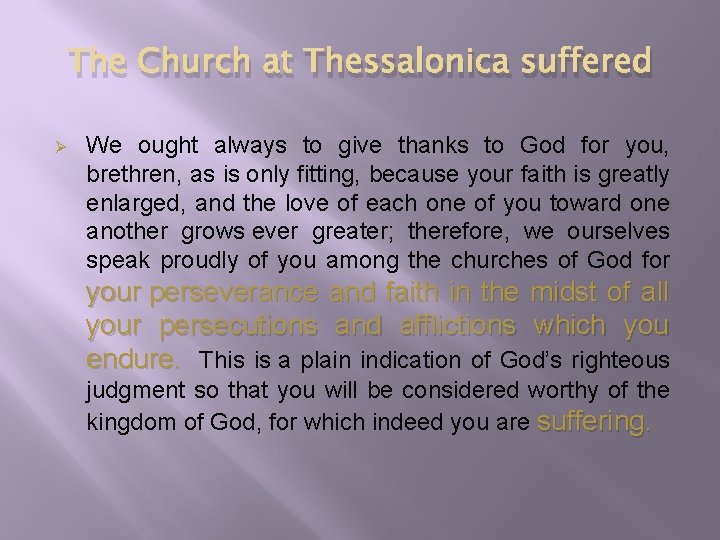 The Church at Thessalonica suffered Ø We ought always to give thanks to God