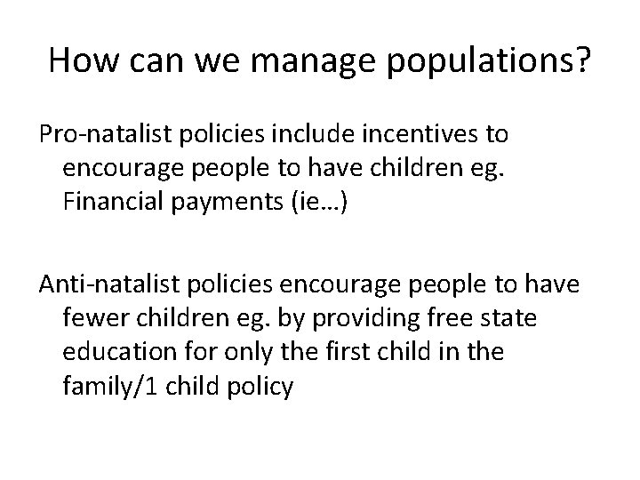How can we manage populations? Pro-natalist policies include incentives to encourage people to have