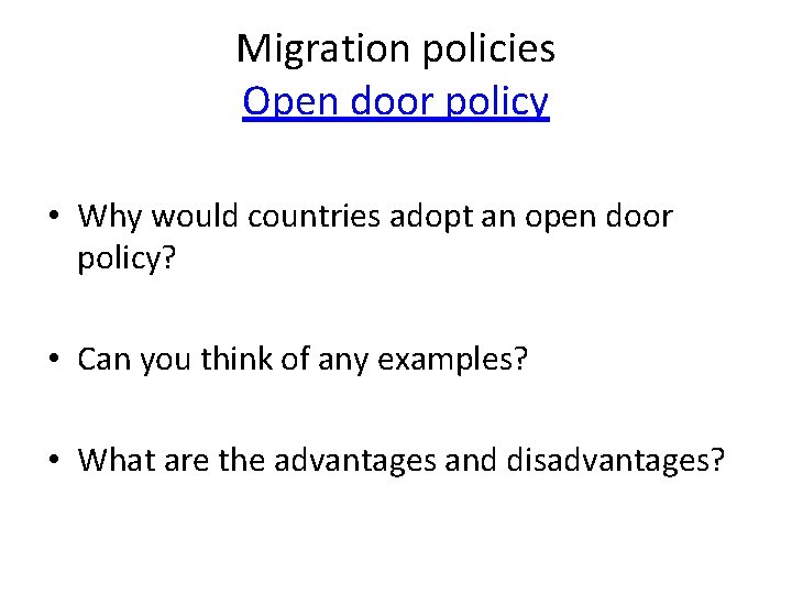 Migration policies Open door policy • Why would countries adopt an open door policy?