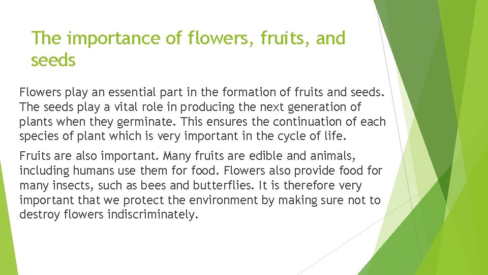 The importance of flowers, fruits, and seeds Flowers play an essential part in the