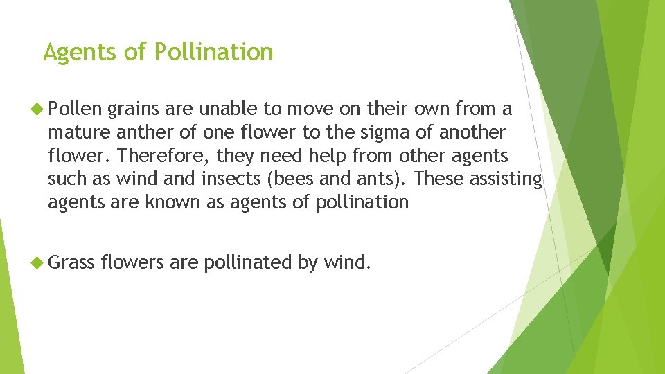 Agents of Pollination Pollen grains are unable to move on their own from a
