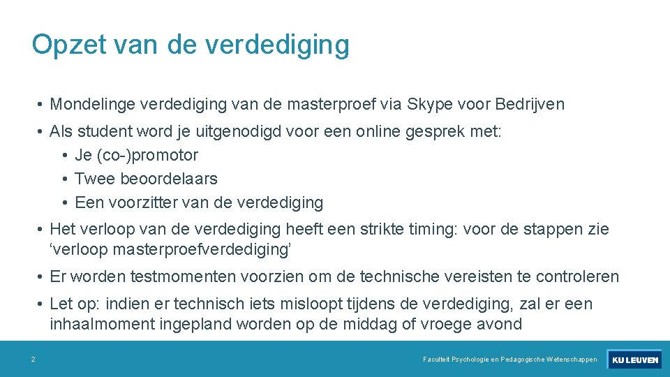 Opzet van de verdediging • Mondelinge verdediging van de masterproef via Skype voor Bedrijven