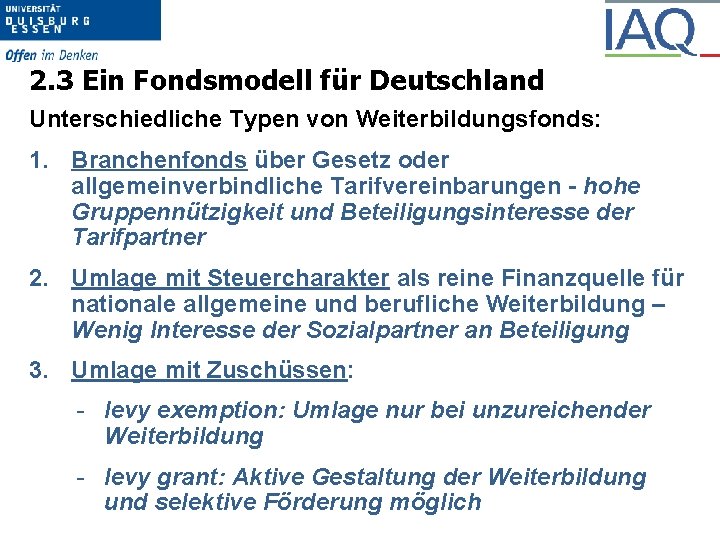 2. 3 Ein Fondsmodell für Deutschland Unterschiedliche Typen von Weiterbildungsfonds: 1. Branchenfonds über Gesetz