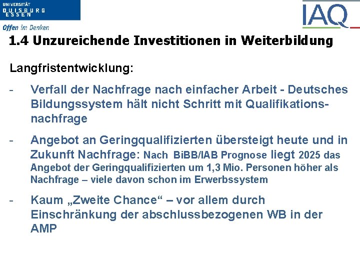 1. 4 Unzureichende Investitionen in Weiterbildung Langfristentwicklung: - Verfall der Nachfrage nach einfacher Arbeit