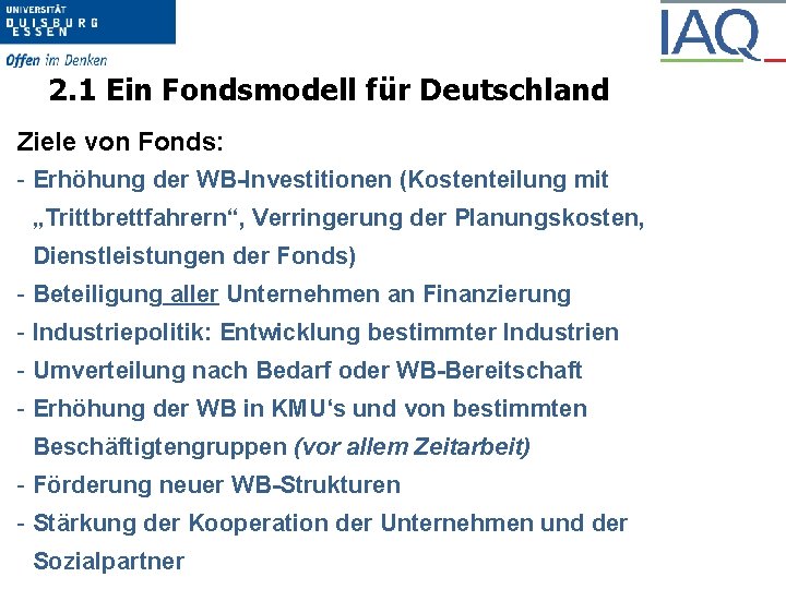 2. 1 Ein Fondsmodell für Deutschland Ziele von Fonds: - Erhöhung der WB-Investitionen (Kostenteilung