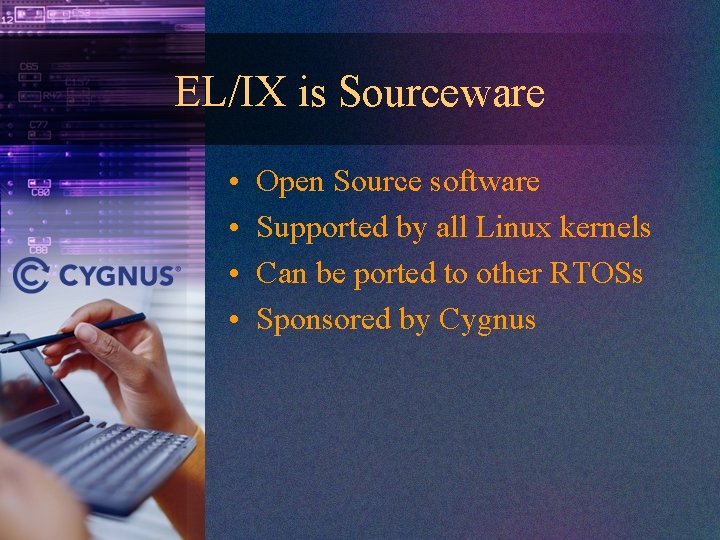 EL/IX is Sourceware • • Open Source software Supported by all Linux kernels Can