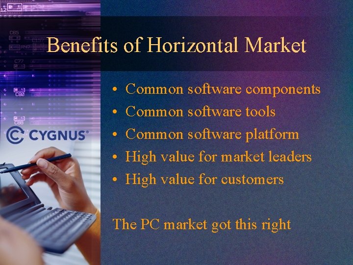 Benefits of Horizontal Market • • • Common software components Common software tools Common
