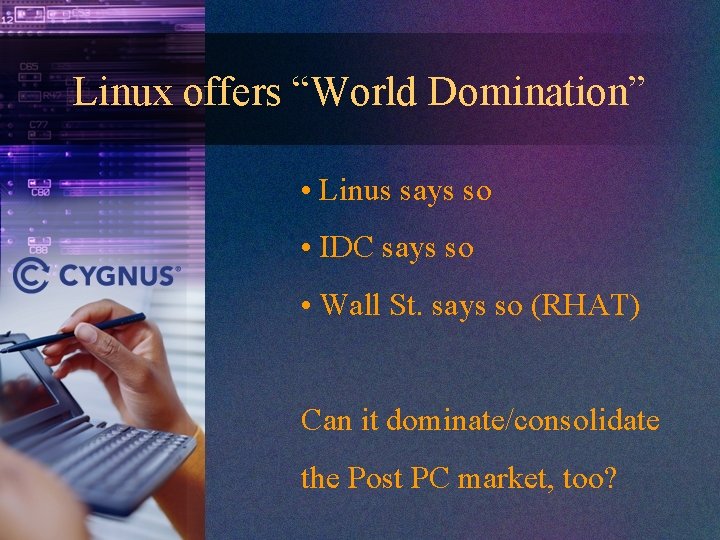 Linux offers “World Domination” • Linus says so • IDC says so • Wall