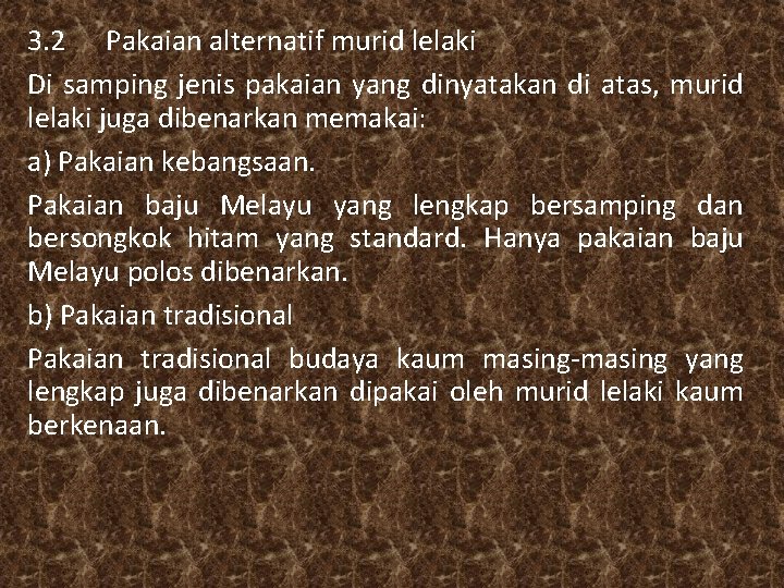 3. 2 Pakaian alternatif murid lelaki Di samping jenis pakaian yang dinyatakan di atas, 3. 2 Pakaian alternatif murid lelaki Di samping jenis pakaian yang dinyatakan di atas,