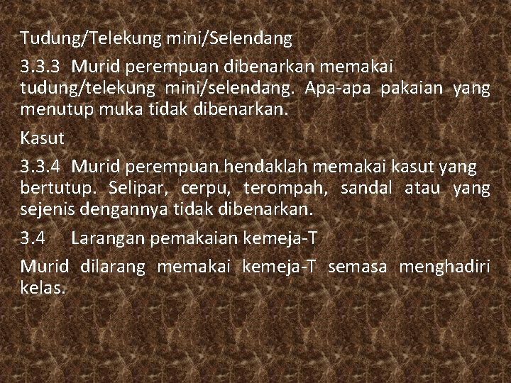 Tudung/Telekung mini/Selendang 3. 3. 3 Murid perempuan dibenarkan memakai tudung/telekung mini/selendang. Apa-apa pakaian yang Tudung/Telekung mini/Selendang 3. 3. 3 Murid perempuan dibenarkan memakai tudung/telekung mini/selendang. Apa-apa pakaian yang