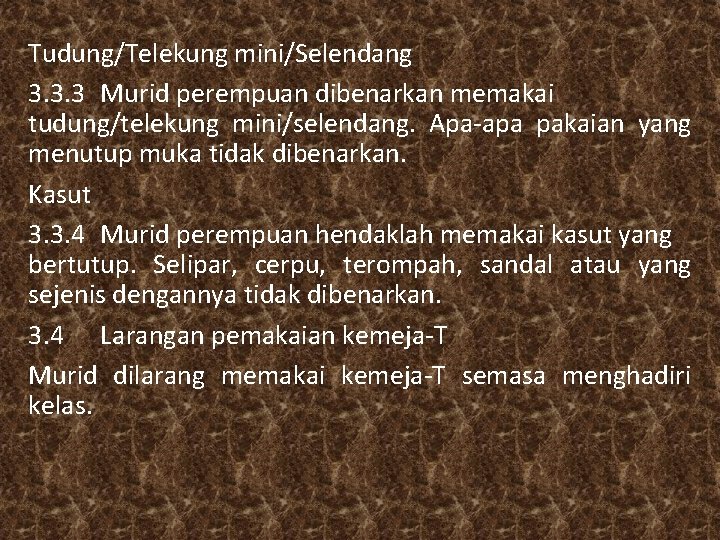 Tudung/Telekung mini/Selendang 3. 3. 3 Murid perempuan dibenarkan memakai tudung/telekung mini/selendang. Apa-apa pakaian yang