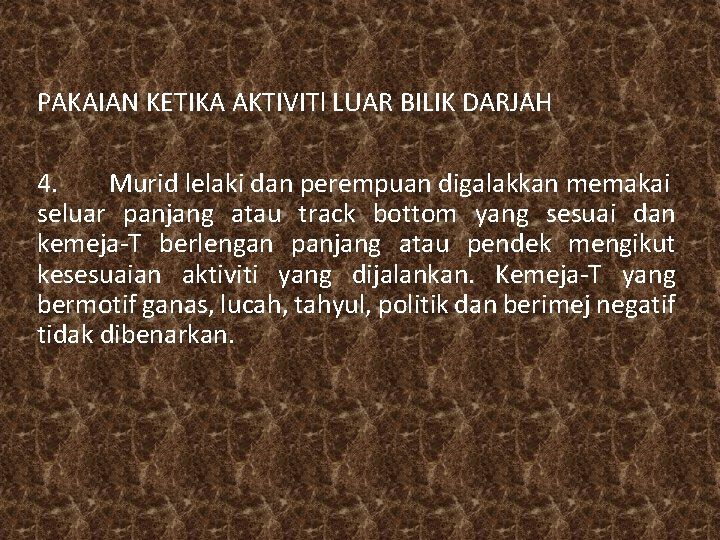 PAKAIAN KETIKA AKTIVITl LUAR BILIK DARJAH 4. Murid lelaki dan perempuan digalakkan memakai seluar PAKAIAN KETIKA AKTIVITl LUAR BILIK DARJAH 4. Murid lelaki dan perempuan digalakkan memakai seluar