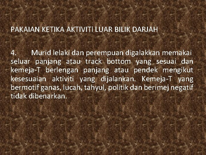 PAKAIAN KETIKA AKTIVITl LUAR BILIK DARJAH 4. Murid lelaki dan perempuan digalakkan memakai seluar