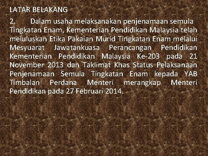 LATAR BELAKANG 2. Dalam usaha melaksanakan penjenamaan semula Tingkatan Enam, Kementerian Pendidikan Malaysia telah LATAR BELAKANG 2. Dalam usaha melaksanakan penjenamaan semula Tingkatan Enam, Kementerian Pendidikan Malaysia telah