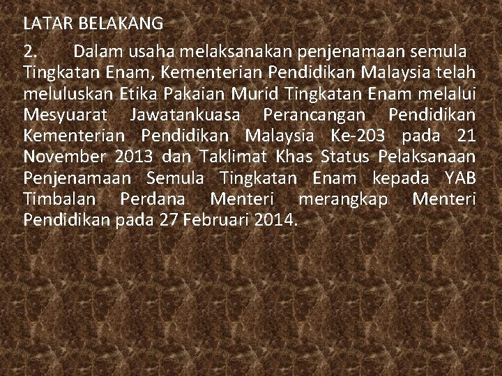 LATAR BELAKANG 2. Dalam usaha melaksanakan penjenamaan semula Tingkatan Enam, Kementerian Pendidikan Malaysia telah