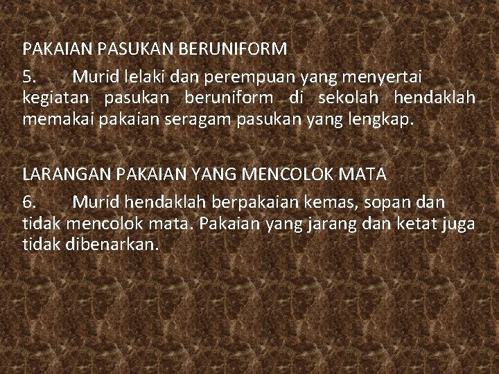 PAKAIAN PASUKAN BERUNIFORM 5. Murid lelaki dan perempuan yang menyertai kegiatan pasukan beruniform di