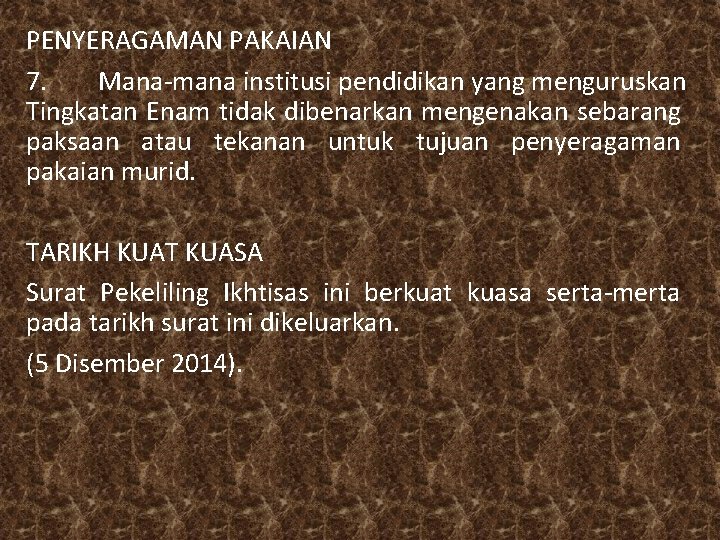 PENYERAGAMAN PAKAIAN 7. Mana-mana institusi pendidikan yang menguruskan Tingkatan Enam tidak dibenarkan mengenakan sebarang PENYERAGAMAN PAKAIAN 7. Mana-mana institusi pendidikan yang menguruskan Tingkatan Enam tidak dibenarkan mengenakan sebarang