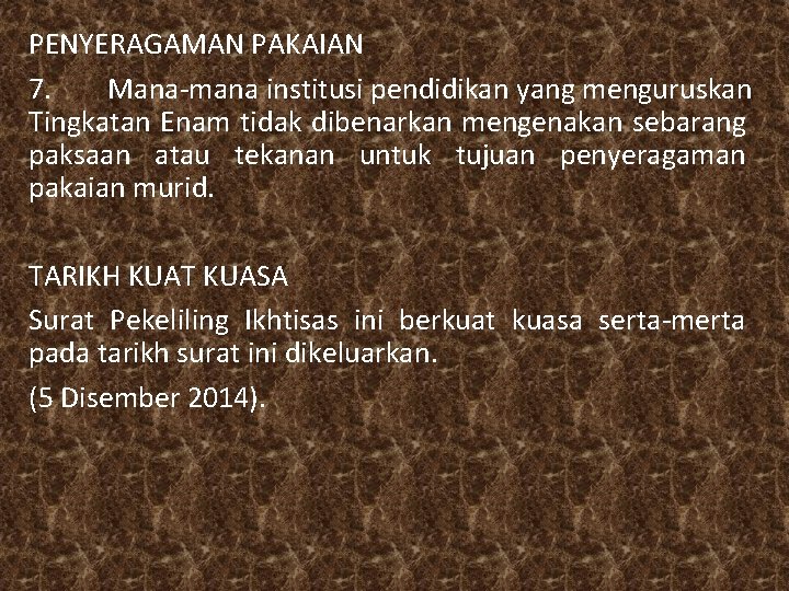 PENYERAGAMAN PAKAIAN 7. Mana-mana institusi pendidikan yang menguruskan Tingkatan Enam tidak dibenarkan mengenakan sebarang