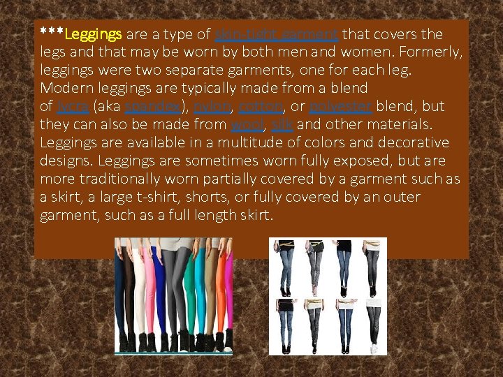 ***Leggings are a type of skin-tight garment that covers the legs and that may