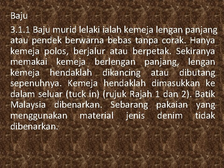 Baju 3. 1. 1 Baju murid lelaki ialah kemeja lengan panjang atau pendek berwarna Baju 3. 1. 1 Baju murid lelaki ialah kemeja lengan panjang atau pendek berwarna