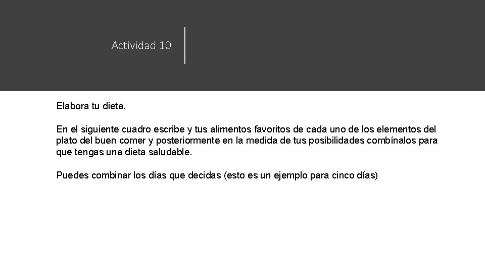 Actividad 10 Elabora tu dieta. En el siguiente cuadro escribe y tus alimentos favoritos Actividad 10 Elabora tu dieta. En el siguiente cuadro escribe y tus alimentos favoritos