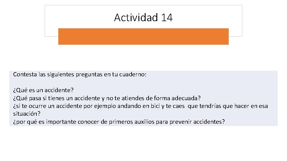 Actividad 14 Contesta las siguientes preguntas en tu cuaderno: ¿Qué es un accidente? ¿Qué Actividad 14 Contesta las siguientes preguntas en tu cuaderno: ¿Qué es un accidente? ¿Qué
