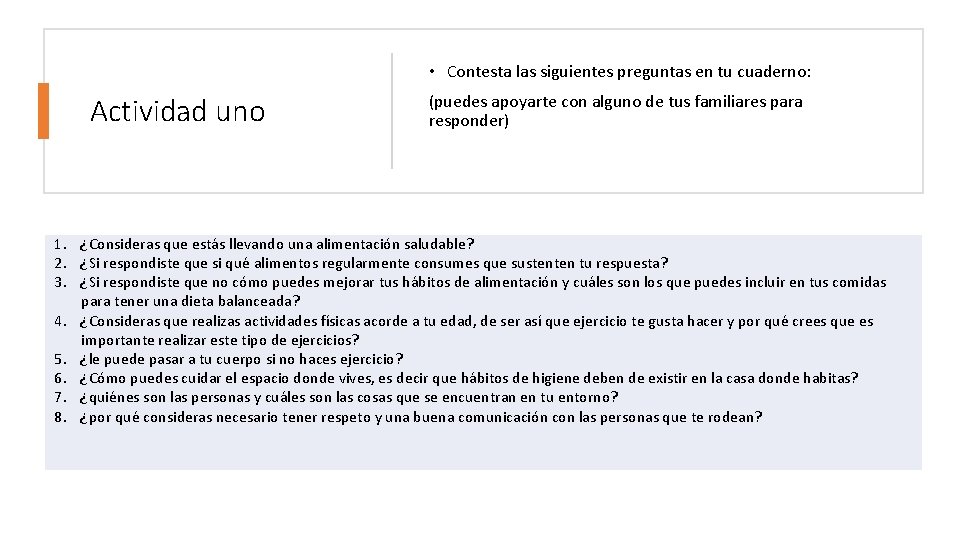 • Contesta las siguientes preguntas en tu cuaderno: Actividad uno (puedes apoyarte con • Contesta las siguientes preguntas en tu cuaderno: Actividad uno (puedes apoyarte con
