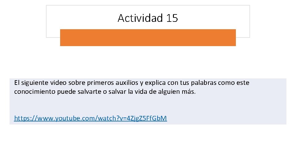 Actividad 15 El siguiente video sobre primeros auxilios y explica con tus palabras como Actividad 15 El siguiente video sobre primeros auxilios y explica con tus palabras como