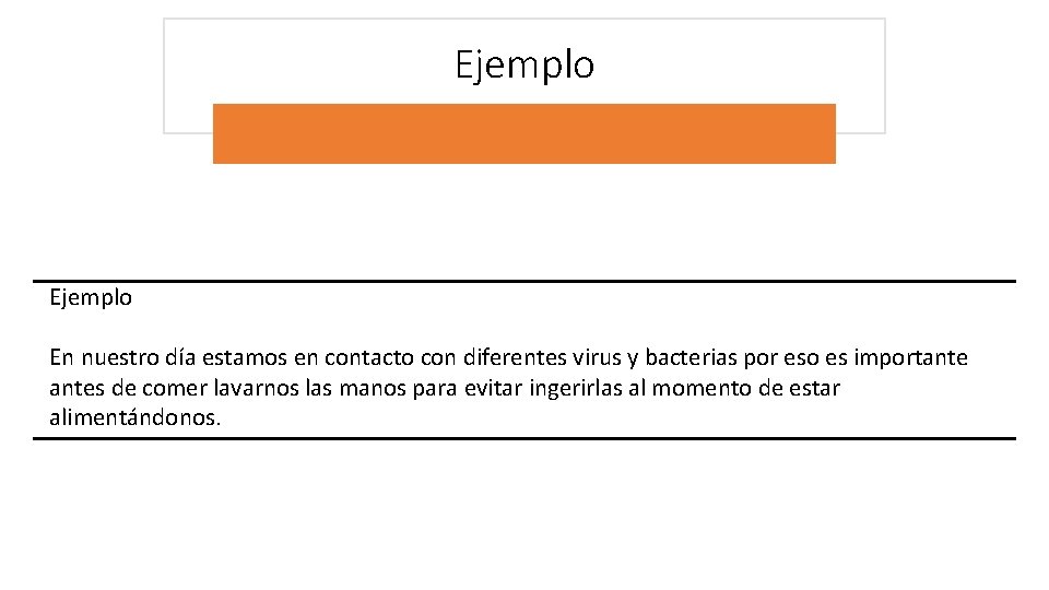 Ejemplo En nuestro día estamos en contacto con diferentes virus y bacterias por eso Ejemplo En nuestro día estamos en contacto con diferentes virus y bacterias por eso